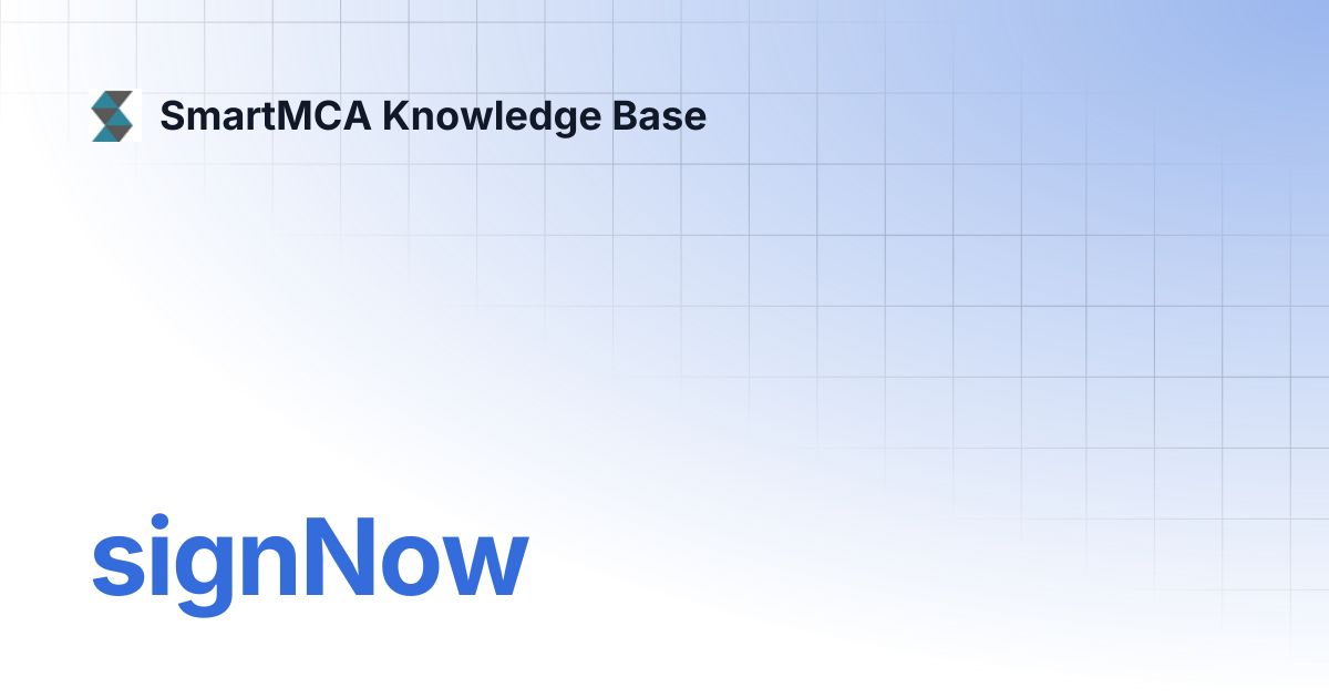 signNow | SmartMCA Knowledge Base